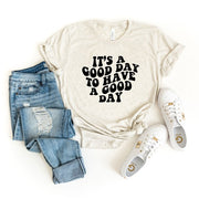 It's A Good Day To Have A Good Day Tee