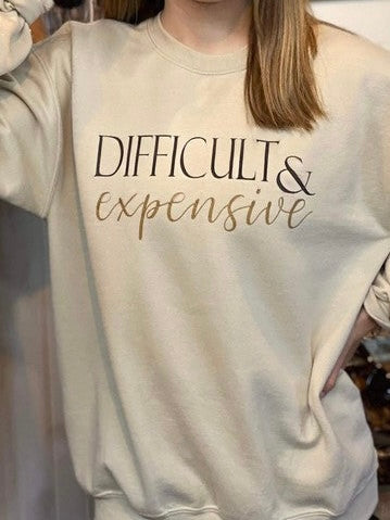 Difficult and Expensive Sweatshirt